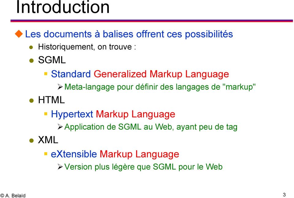 langages de "markup" HTML Hypertext Markup Language Application de SGML au Web,