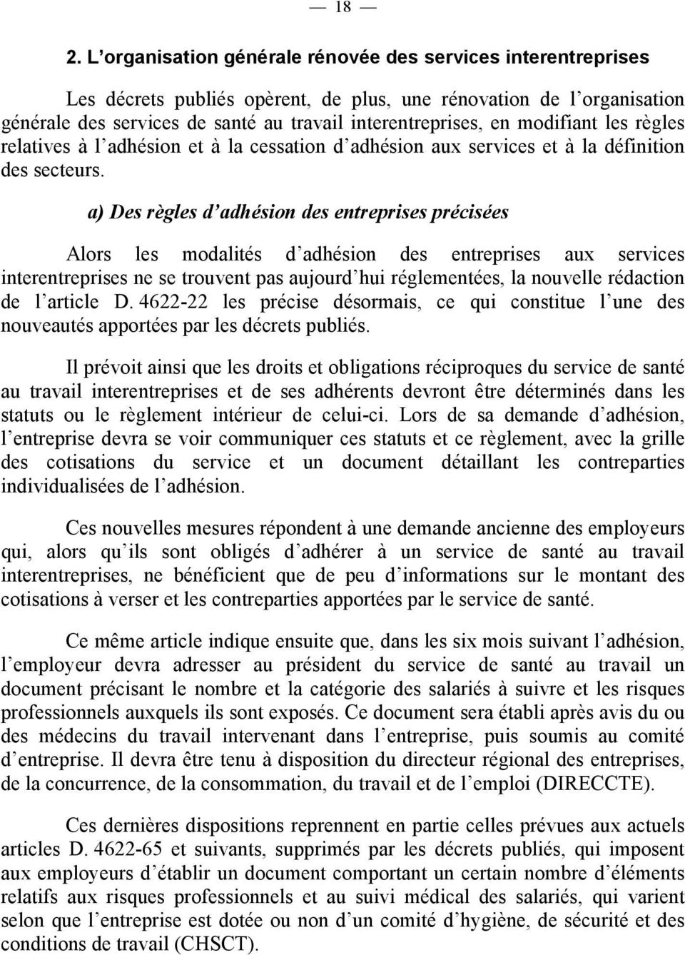 a) Des règles d adhésion des entreprises précisées Alors les modalités d adhésion des entreprises aux services interentreprises ne se trouvent pas aujourd hui réglementées, la nouvelle rédaction de l