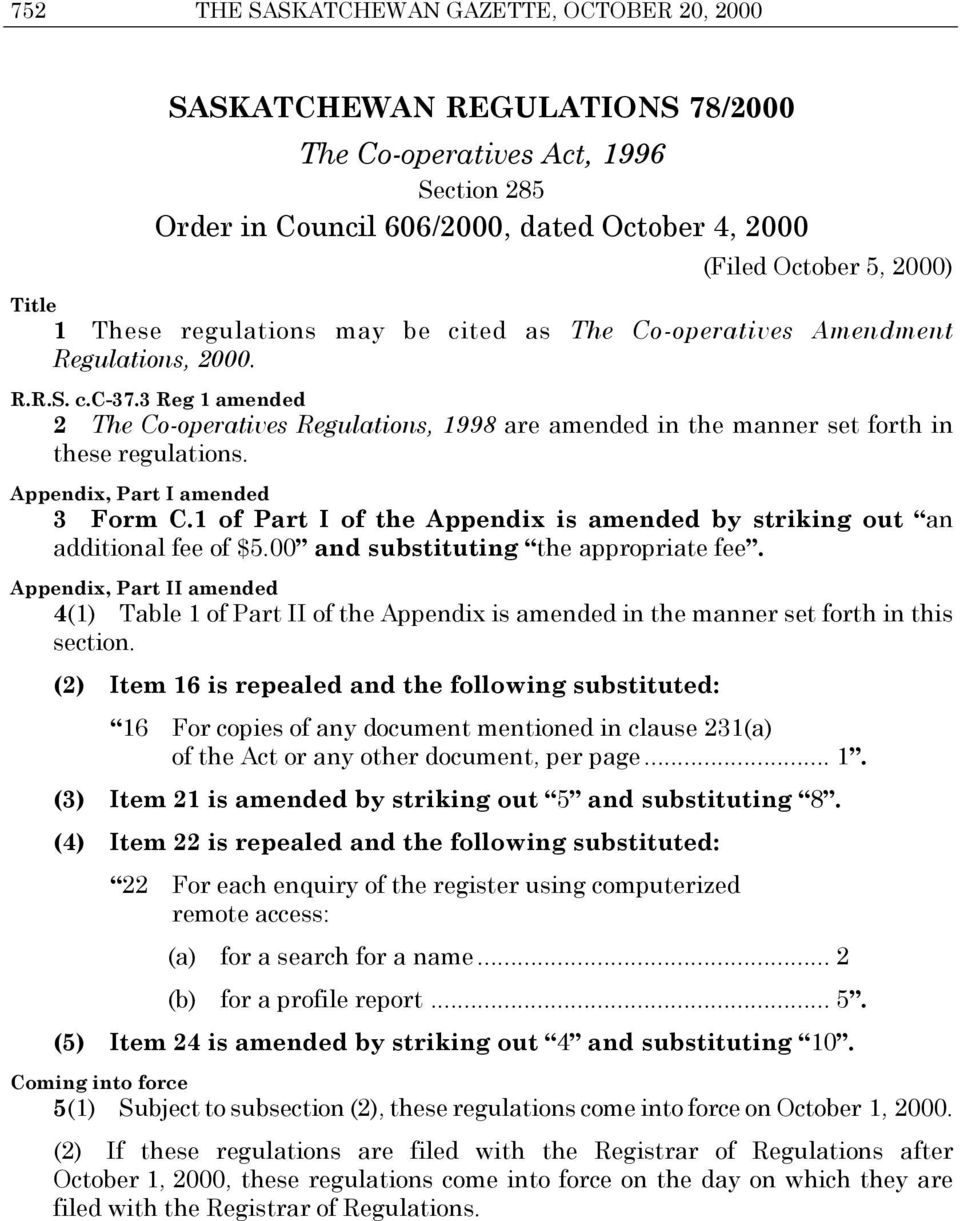 Appendix, Part I amended 3 Form C.1 of Part I of the Appendix is amended by striking out an additional fee of $5.00 and substituting the appropriate fee.