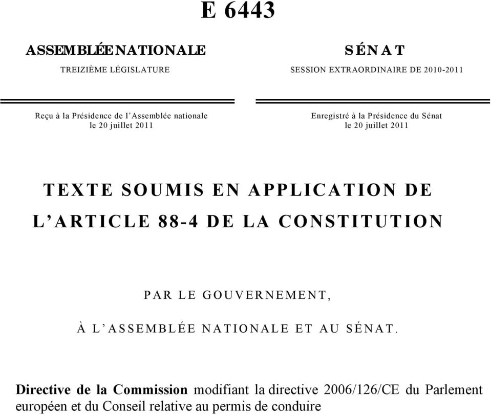 APPLICATION DE L ARTICLE 88-4 DE LA CONSTITUTION PAR LE GOUVERNEMENT, À L ASSEMBLÉE NATIONALE ET AU SÉNAT.