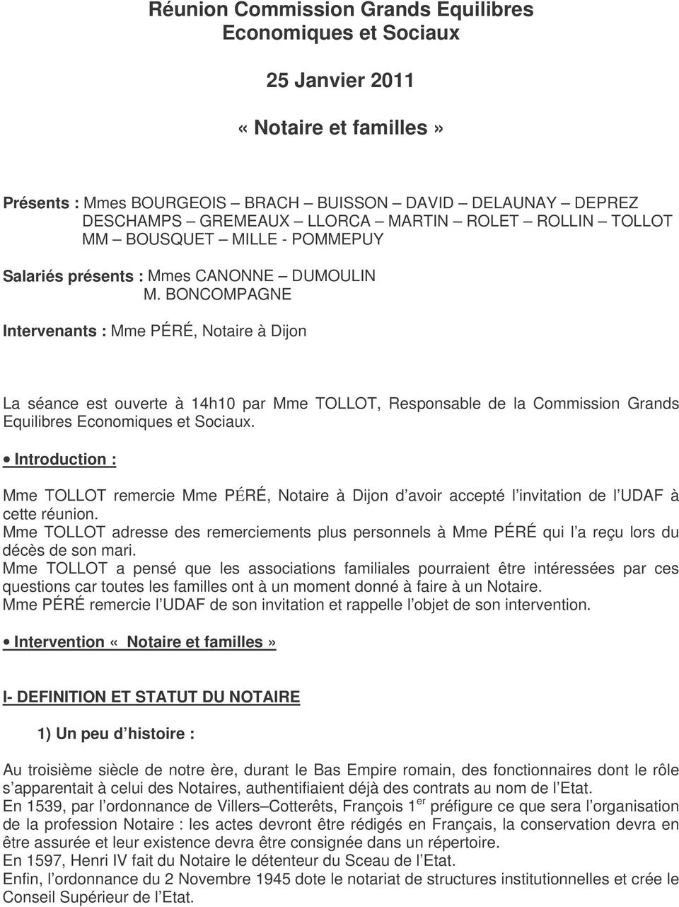BONCOMPAGNE Intervenants : Mme PÉRÉ, Notaire à Dijon La séance est ouverte à 14h10 par Mme TOLLOT, Responsable de la Commission Grands Equilibres Economiques et Sociaux.
