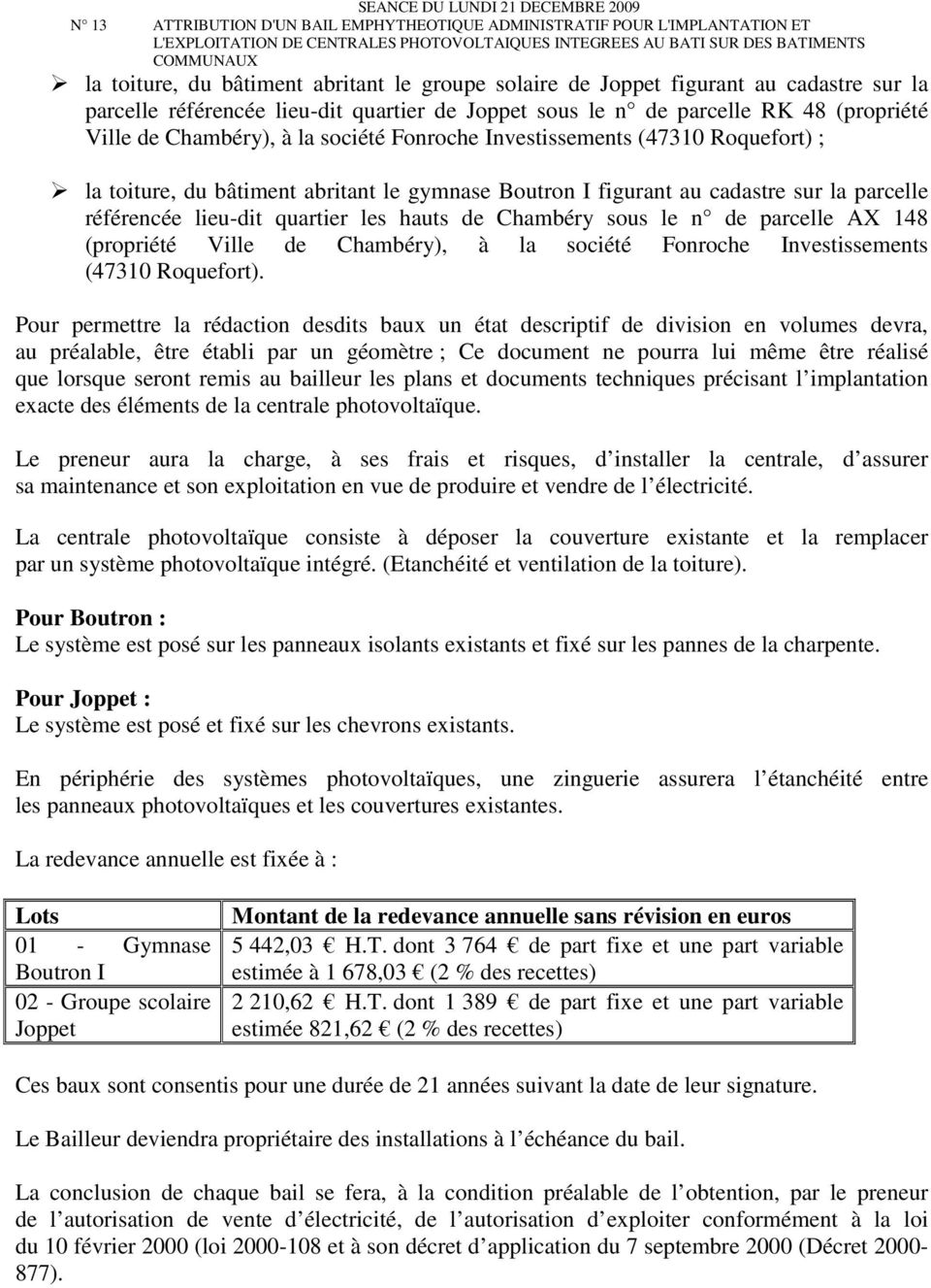 sous le n de parcelle AX 148 (propriété Ville de Chambéry), à la société Fonroche Investissements (47310 Roquefort).