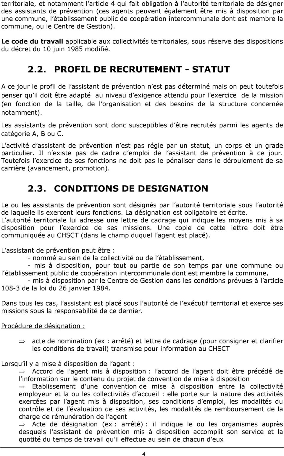 Le code du travail applicable aux collectivités territoriales, sous réserve des dispositions du décret du 10 juin 1985 modifié. 2.