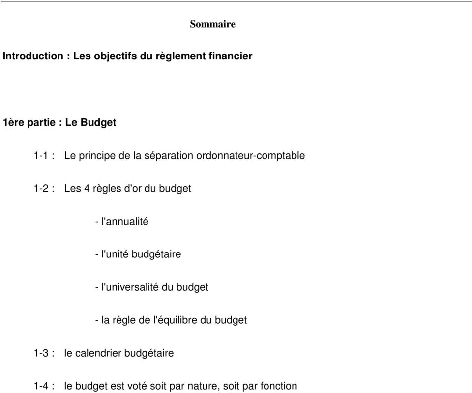 l'annualité - l'unité budgétaire - l'universalité du budget - la règle de l'équilibre du