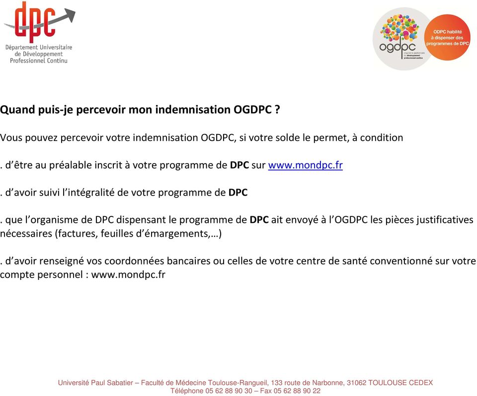 que l organisme de DPC dispensant le programme de DPC ait envoyé à l OGDPC les pièces justificatives nécessaires (factures, feuilles d