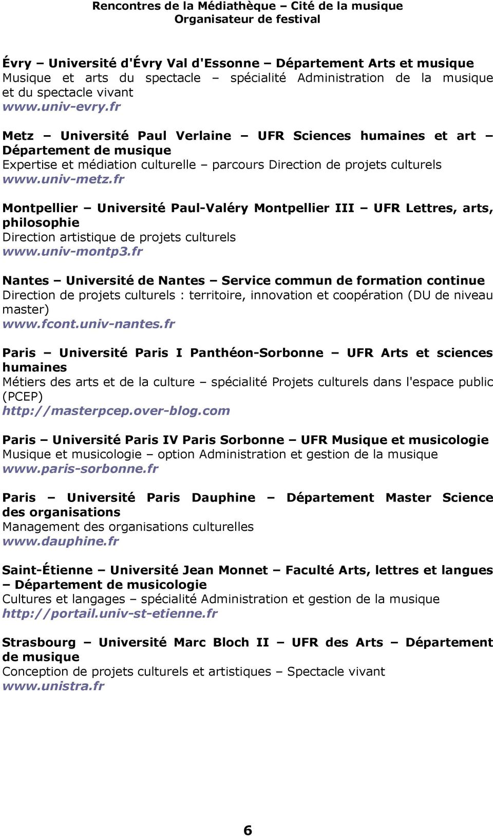 fr Montpellier Université Paul-Valéry Montpellier III UFR Lettres, arts, philosophie Direction artistique de projets culturels www.univ-montp3.