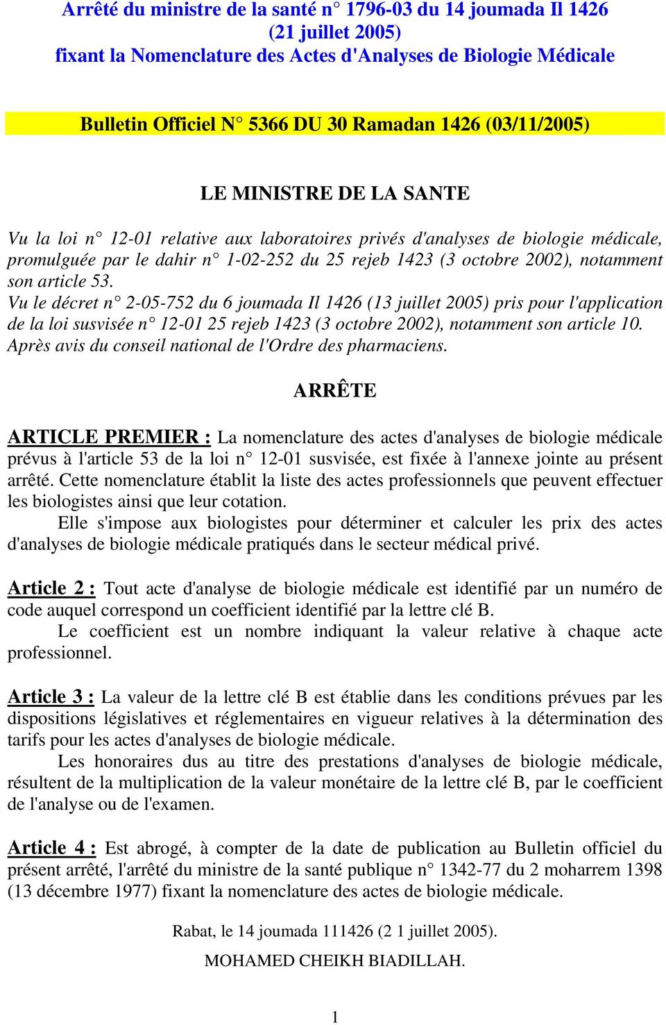 notamment son article 53. Vu le décret n 2-05-752 du 6 joumada Il 1426 (13 juillet 2005) pris pour l'application de la loi susvisée n 12-01 25 rejeb 1423 (3 octobre 2002), notamment son article 10.