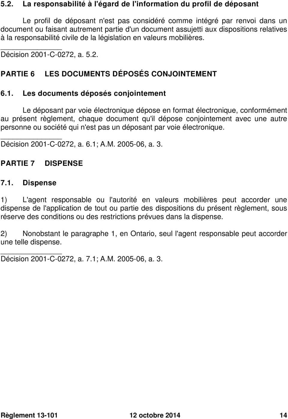 C-0272, a. 5.2. PARTIE 6 LES DOCUMENTS DÉPOSÉS CONJOINTEMENT 6.1.