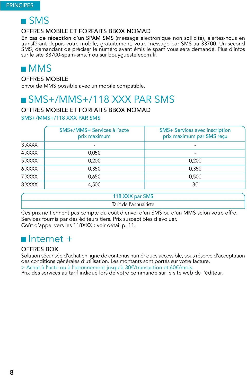 ou sur bouyguestelecom.fr. MMS OFFRES MOBILE Envoi de MMS possible avec un mobile compatible.