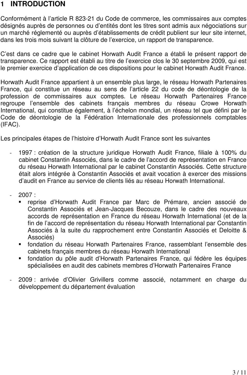 C est dans ce cadre que le cabinet Horwath Audit France a établi le présent rapport de transparence.