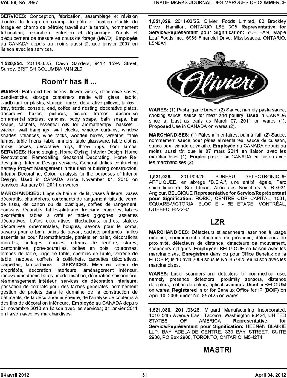 2011/03/25. Olivieri Foods Limited, 80 Brockley Drive, Hamilton, ONTARIO L8E 3C5 Representative for Service/Représentant pour Signification: YUE FAN, Maple Leaf Foods Inc.