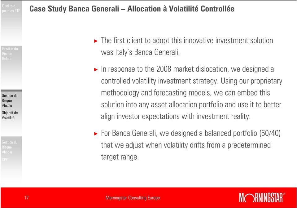 Using our proprietary methodology and forecasting models, we can embed this solution into any asset allocation portfolio and use it to better align
