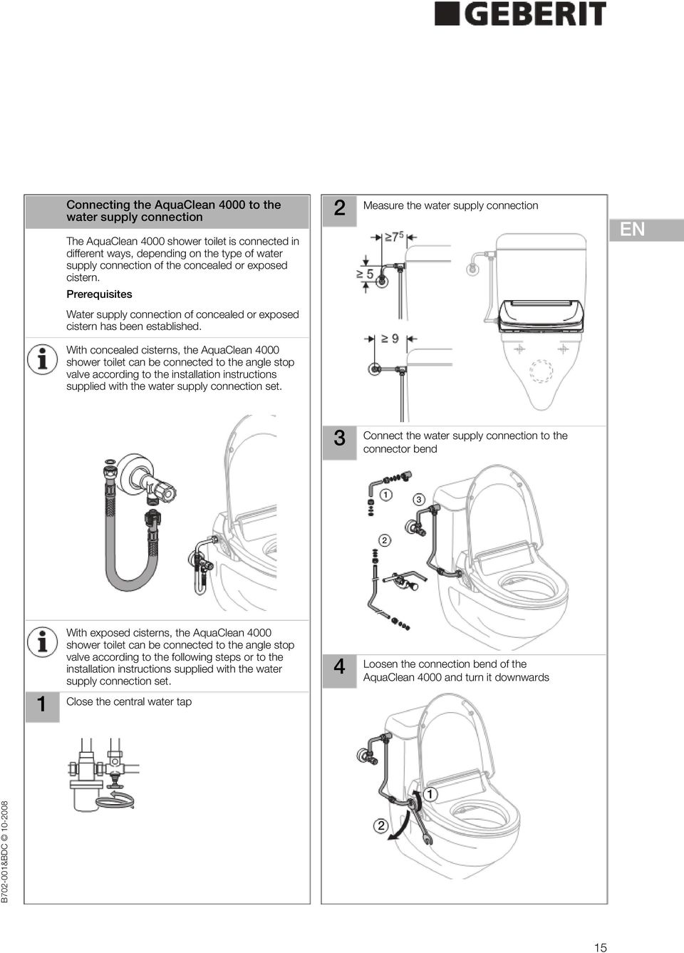 With concealed cisterns, the AquaClean 000 shower toilet can be connected to the angle stop valve according to the installation instructions supplied with the water supply connection set.