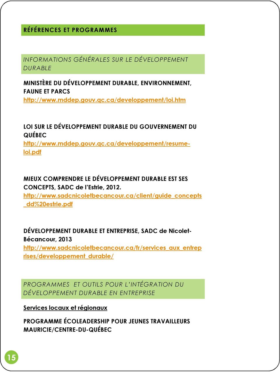pdf MIEUX COMPRENDRE LE DÉVELOPPEMENT DURABLE EST SES CONCEPTS, SADC de l Estrie, 2012. http://www.sadcnicoletbecancour.ca/client/guide_concepts _dd%20estrie.