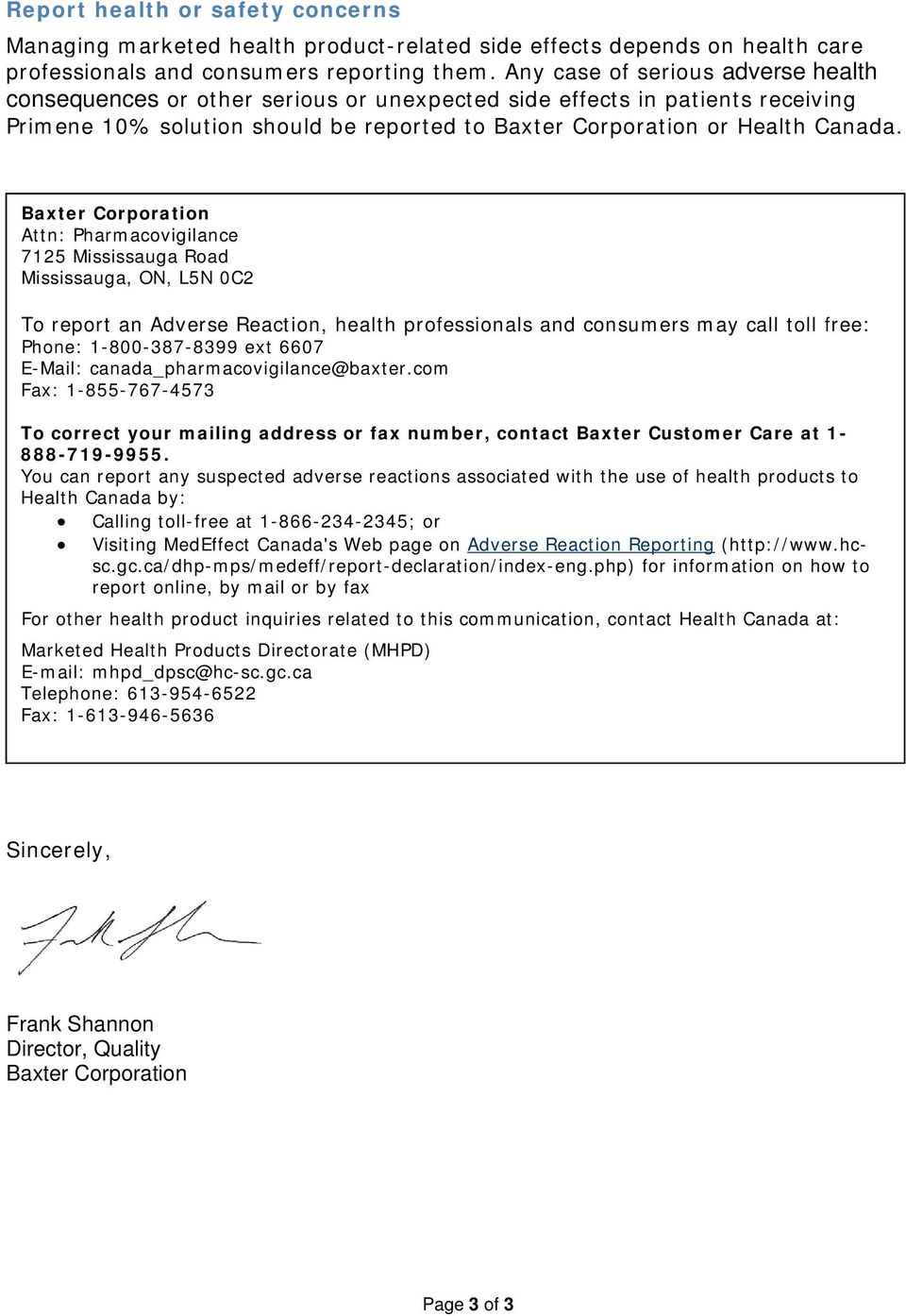 Baxter Corporation Attn: Pharmacovigilance 7125 Mississauga Road Mississauga, ON, L5N 0C2 To report an Adverse Reaction, health professionals and consumers may call toll free: Phone: 1-800-387-8399