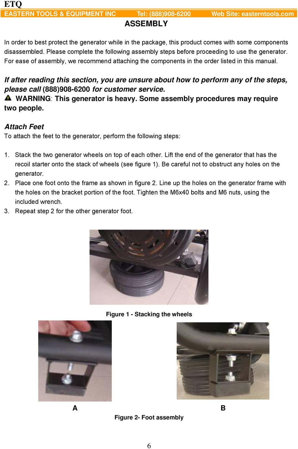 If after reading this section, you are unsure about how to perform any of the steps, please call (888)908-6200 for customer service. WARNING: This generator is heavy.