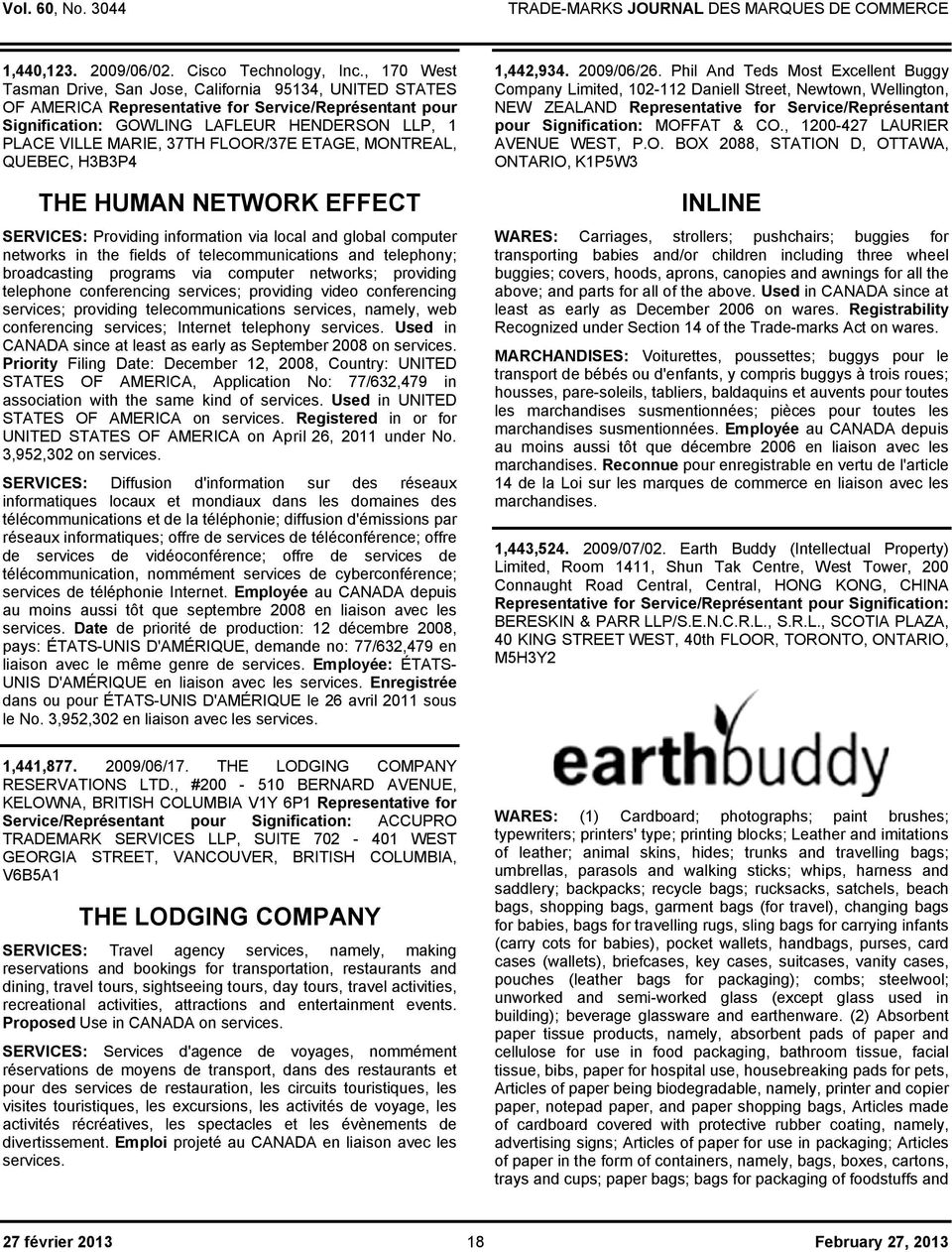 FLOOR/37E ETAGE, MONTREAL, QUEBEC, H3B3P4 THE HUMAN NETWORK EFFECT SERVICES: Providing information via local and global computer networks in the fields of telecommunications and telephony;