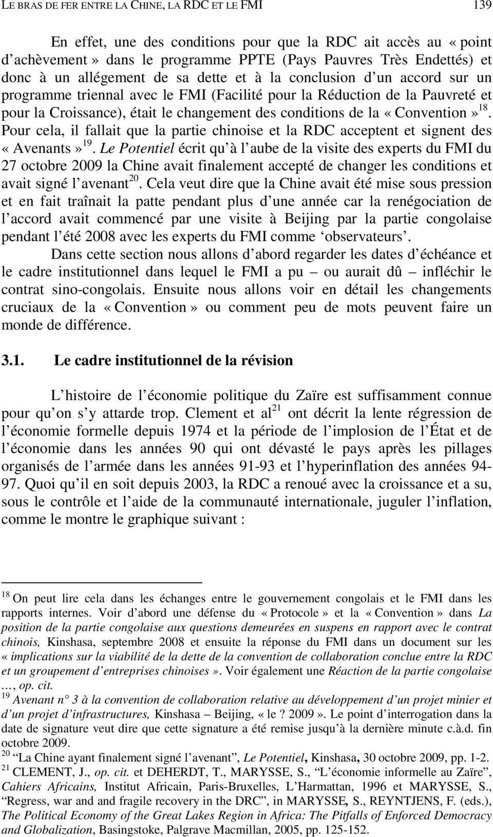 «Convention» 18. Pour cela, il fallait que la partie chinoise et la RDC acceptent et signent des «Avenants» 19.