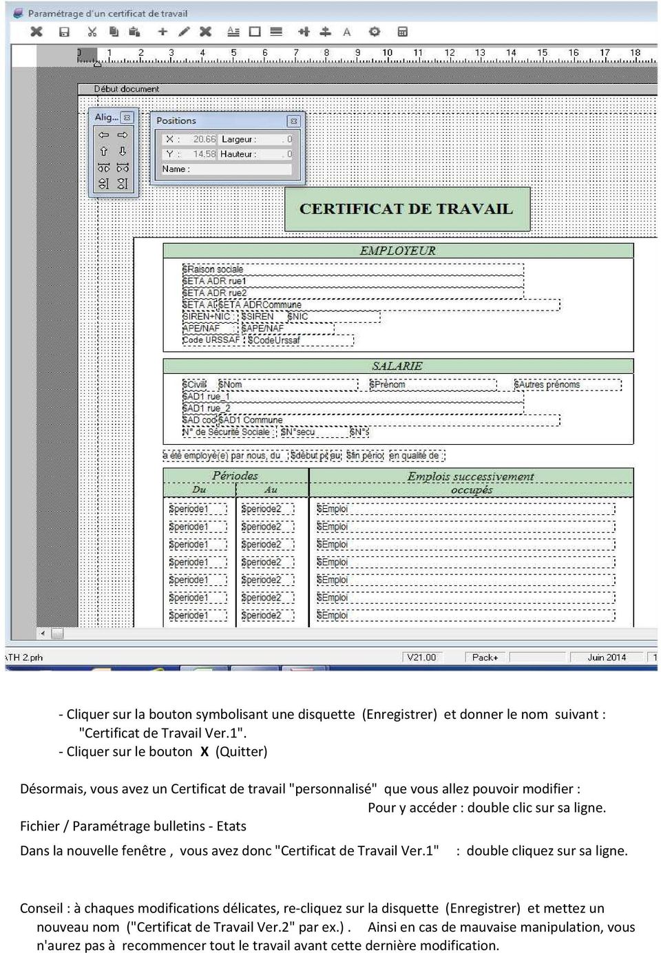 Fichier / Paramétrage bulletins - Etats Dans la nouvelle fenêtre, vous avez donc "Certificat de Travail Ver.1" : double cliquez sur sa ligne.