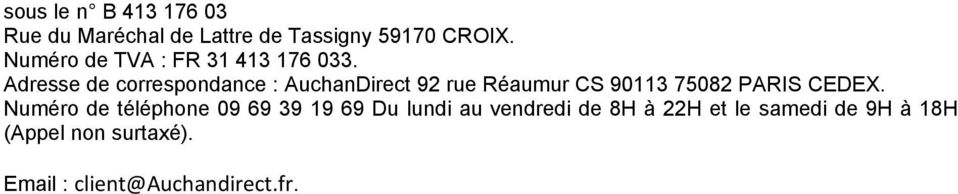 Adresse de correspondance : AuchanDirect 92 rue Réaumur CS 90113 75082 PARIS CEDEX.