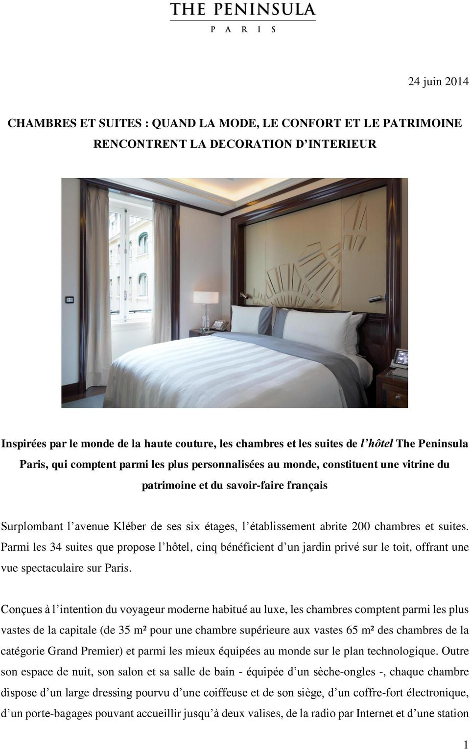 établissement abrite 200 chambres et suites. Parmi les 34 suites que propose l hôtel, cinq bénéficient d un jardin privé sur le toit, offrant une vue spectaculaire sur Paris.