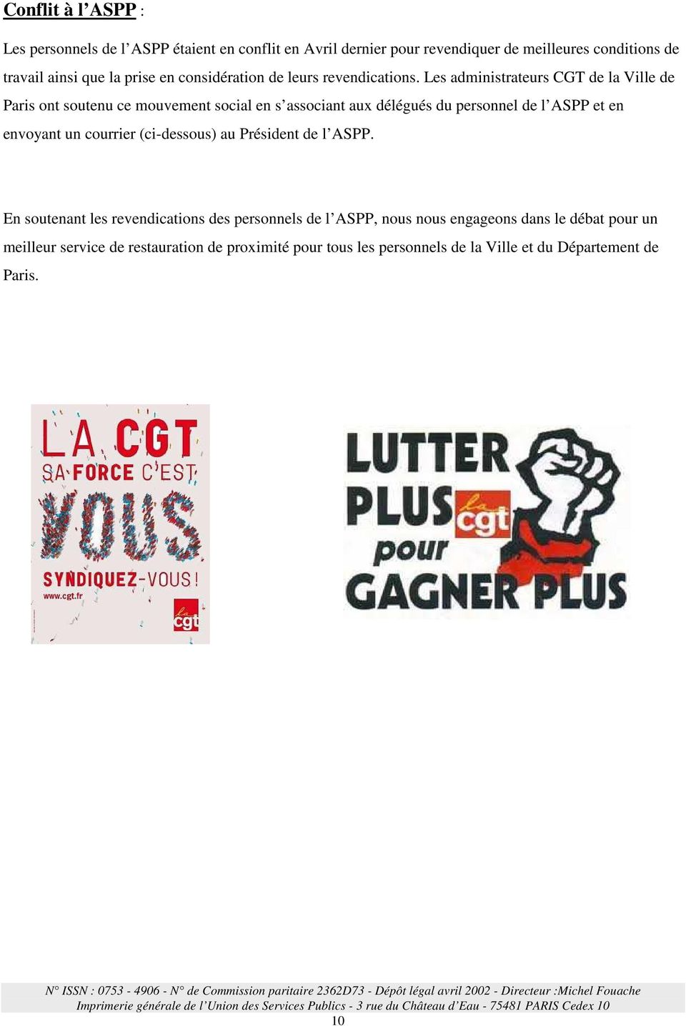 Les administrateurs CGT de la Ville de Paris ont soutenu ce mouvement social en s associant aux délégués du personnel de l ASPP et en envoyant un