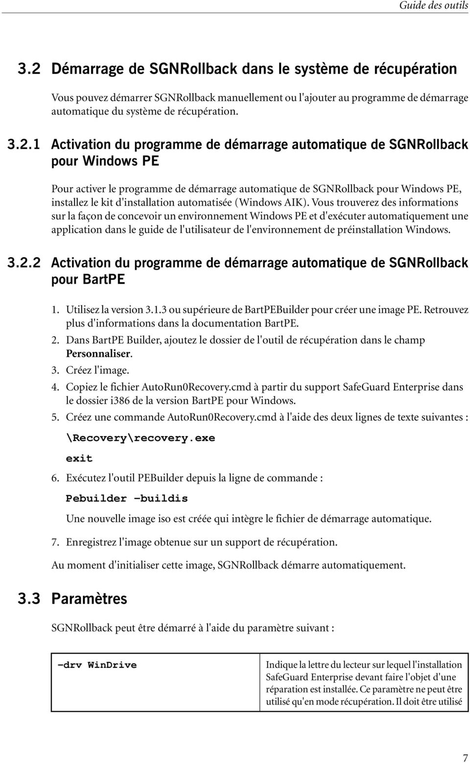 Activation du programme de démarrage automatique de SGNRollback pour Windows PE Pour activer le programme de démarrage automatique de SGNRollback pour Windows PE, installez le kit d'installation
