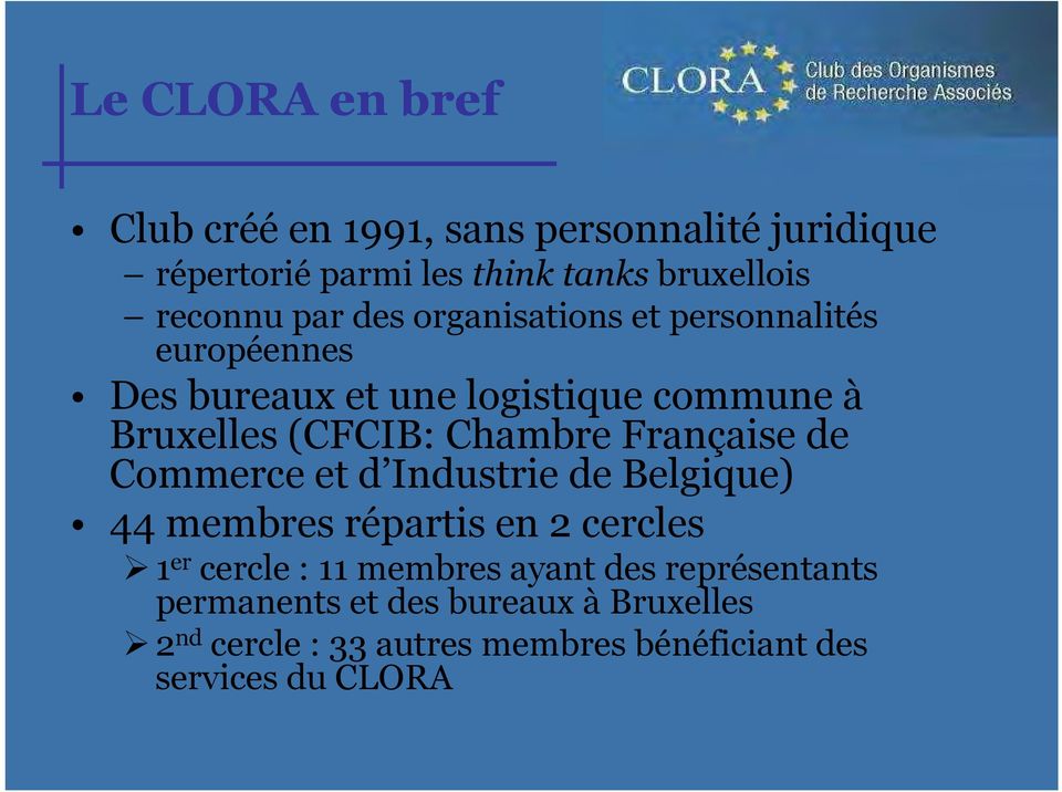 Française de Commerce et d Industrie de Belgique) 44 membres répartis en 2 cercles 1 er cercle : 11 membres ayant