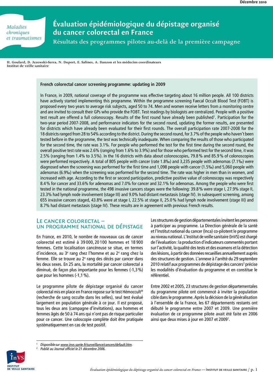 Danzon et les médecins coordinateurs Institut de veille sanitaire French colorectal cancer screening programme: updating in 2009 In France, in 2009, national coverage of the programme was effective