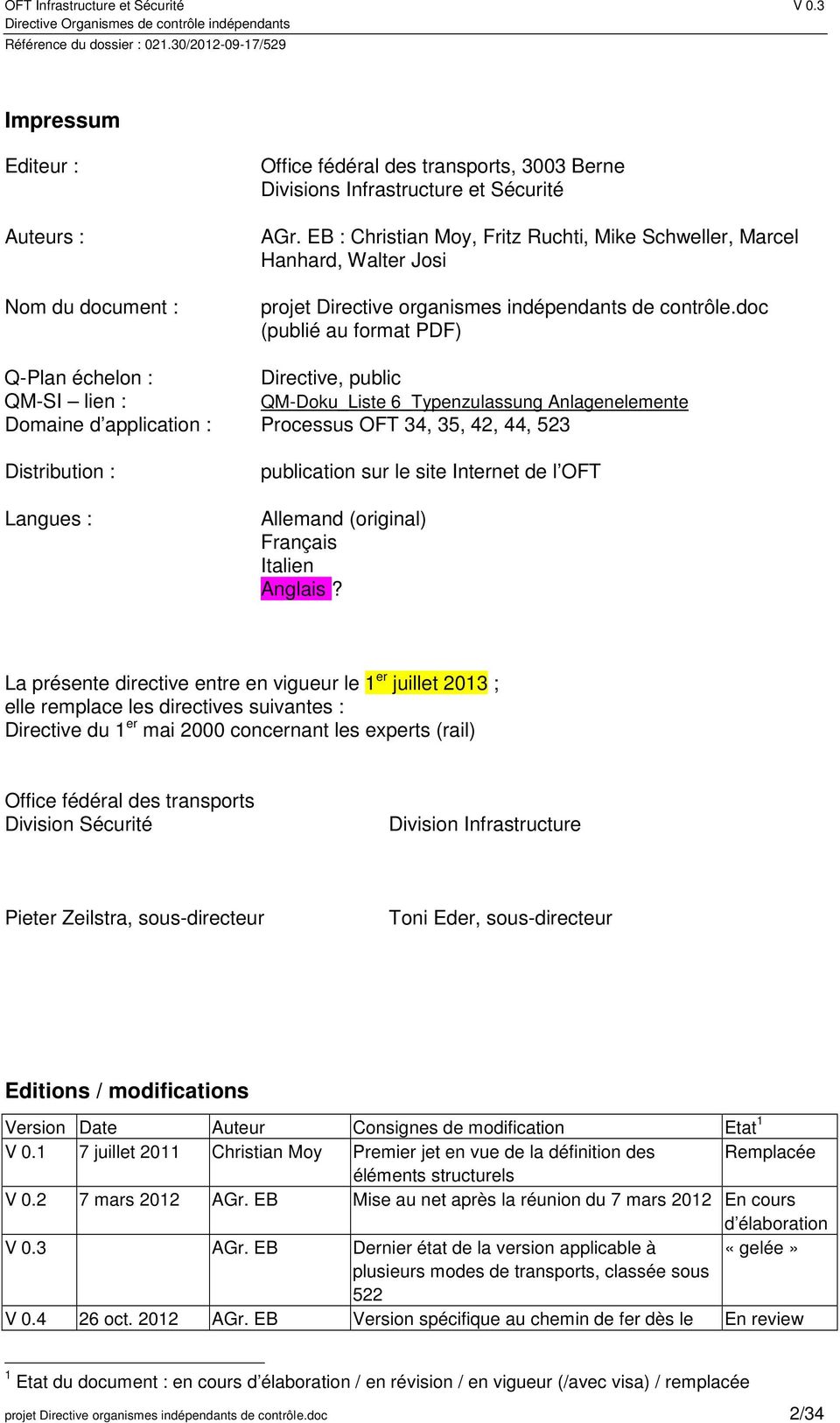 doc (publié au format PDF) Q-Plan échelon : Directive, public QM-SI lien : QM-Doku_Liste 6_Typenzulassung Anlagenelemente Domaine d application : Processus OFT 34, 35, 42, 44, 523 Distribution :