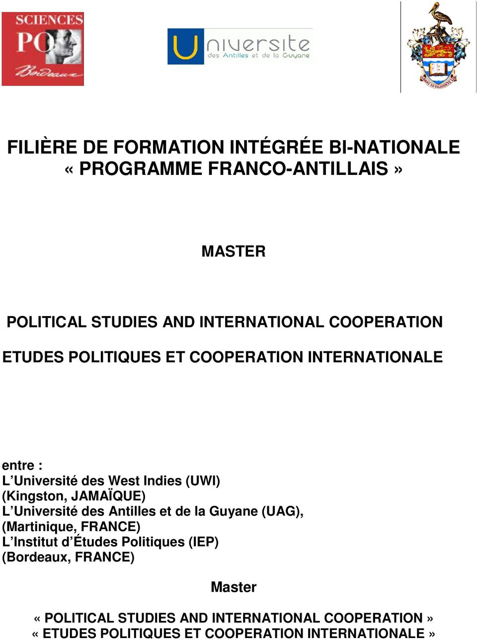 JAMAÏQUE) L Université des Antilles et de la Guyane (UAG), (Martinique, FRANCE) L Institut d Études Politiques (IEP)