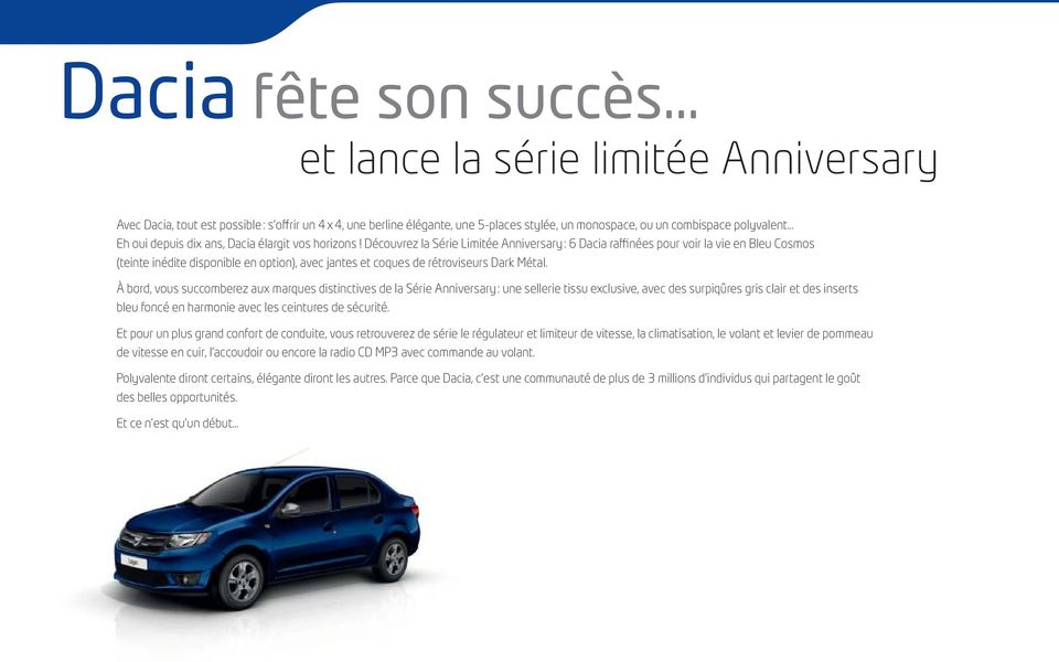 Découvrez la Série Limitée Anniversary : 6 Dacia raffinées pour voir la vie en Bleu Cosmos (teinte inédite disponible en option), avec jantes et coques de rétroviseurs Dark Métal.