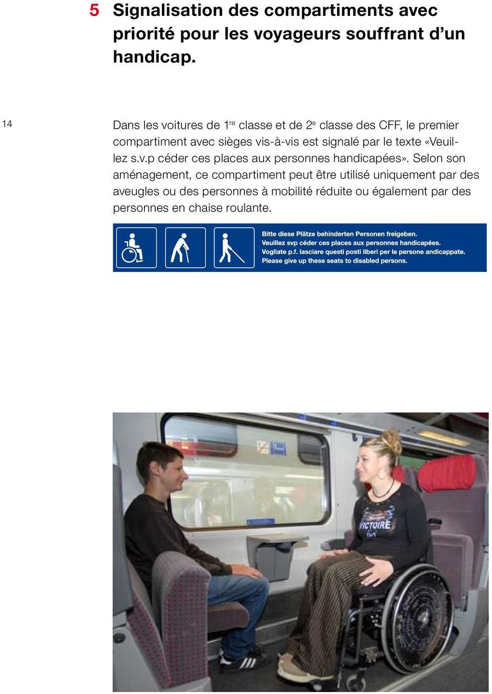 signalé par le texte «Veuillez s.v.p céder ces places aux personnes handicapées».