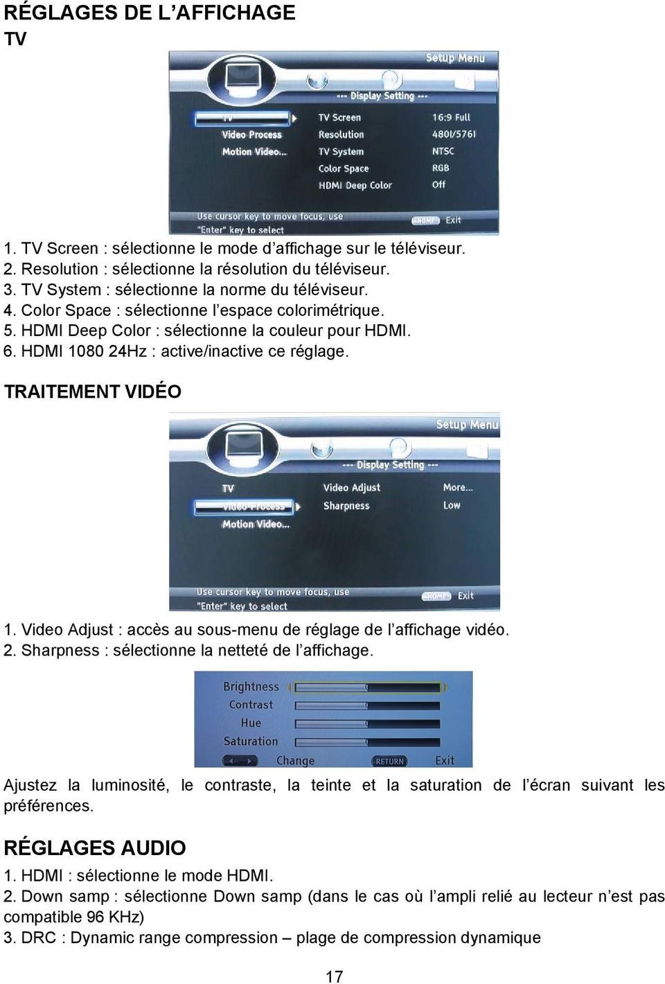 Video Adjust : accès au sous-menu de réglage de l affichage vidéo. 2. Sharpness : sélectionne la netteté de l affichage.