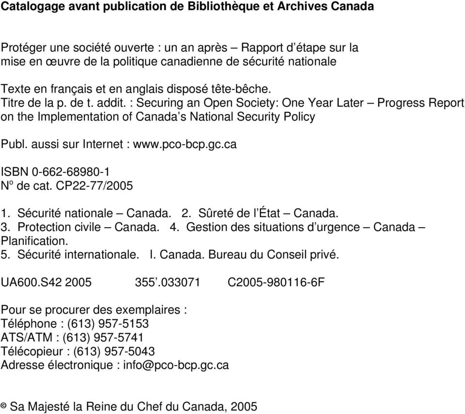 aussi sur Internet : www.pco-bcp.gc.ca ISBN 0-662-68980-1 N o de cat. CP22-77/2005 1. Sécurité nationale Canada. 2. Sûreté de l État Canada. 3. Protection civile Canada. 4.
