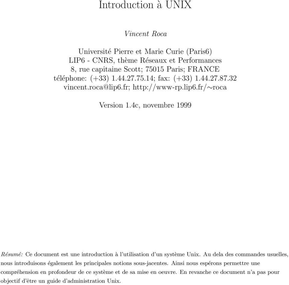 4c, novembre 1999 Résumé: Ce document est une introduction à l utilisation d un système Unix.
