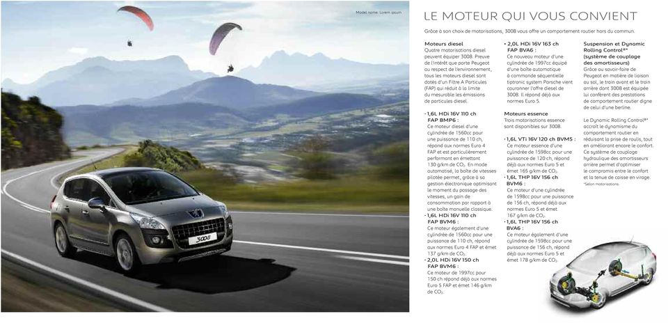 Preuve de l intérêt que porte Peugeot au respect de l environnement, tous les moteurs diesel sont dotés d un Filtre A Particules (FAP) qui réduit à la limite du mesurable les émissions de particules