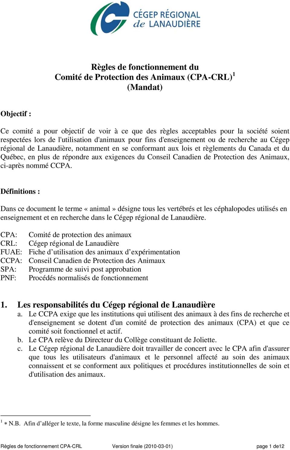 exigences du Conseil Canadien de Protection des Animaux, ci-après nommé CCPA.