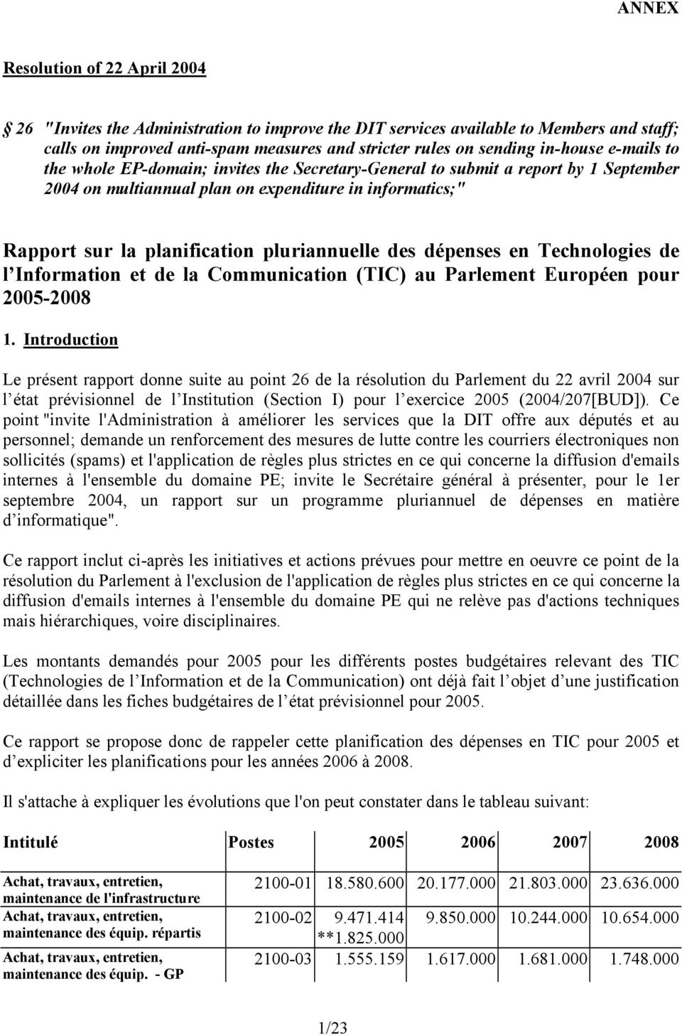pluriannuelle des dépenses en Technologies de l Information et de la Communication (TIC) au Parlement Européen pour 2005-2008 1.