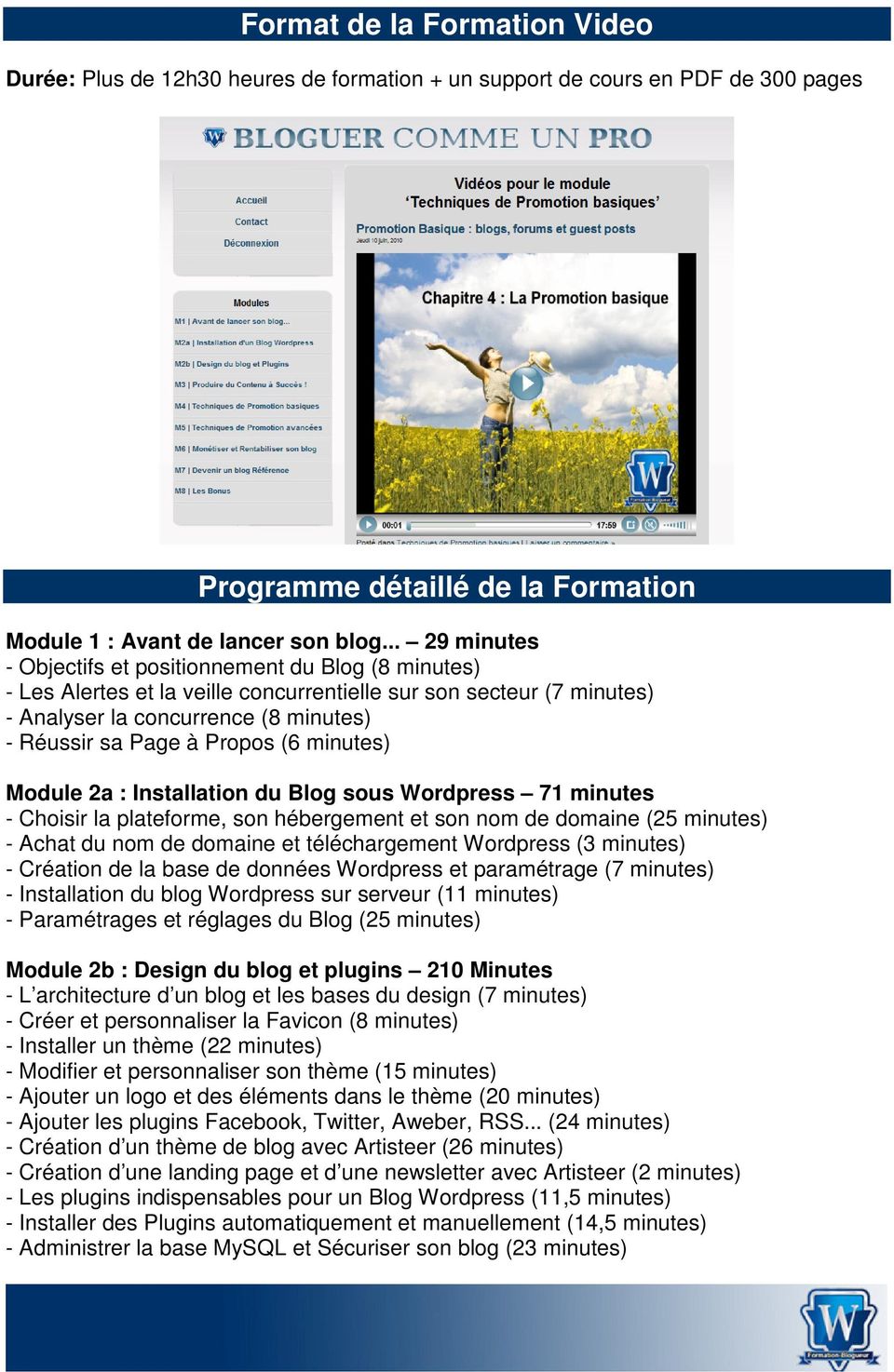 (6 minutes) Module 2a : Installation du Blog sous Wordpress 71 minutes - Choisir la plateforme, son hébergement et son nom de domaine (25 minutes) - Achat du nom de domaine et téléchargement