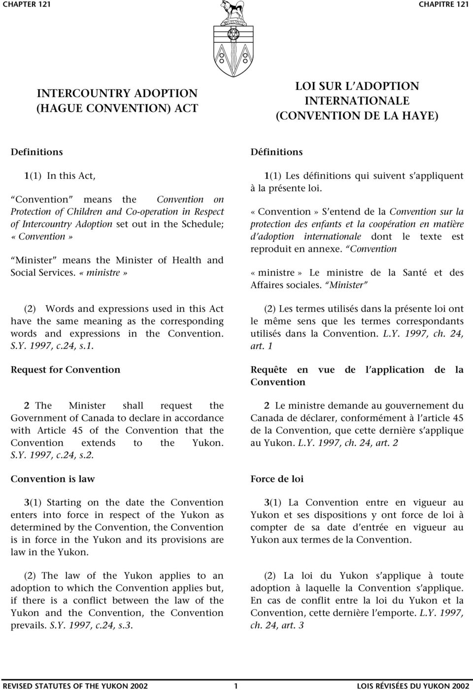 «ministre» (2) Words and expressions used in this Act have the same meaning as the corresponding words and expressions in the Convention. S.Y. 19
