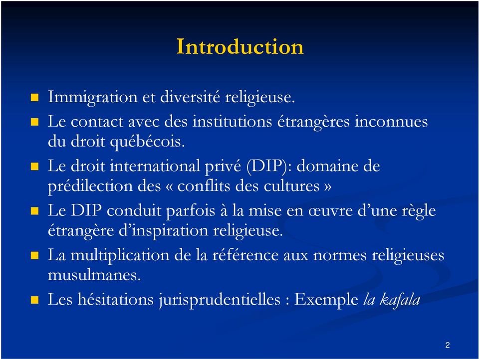 Le droit international privé (DIP): domaine de prédilection des «conflits des cultures» Le DIP conduit