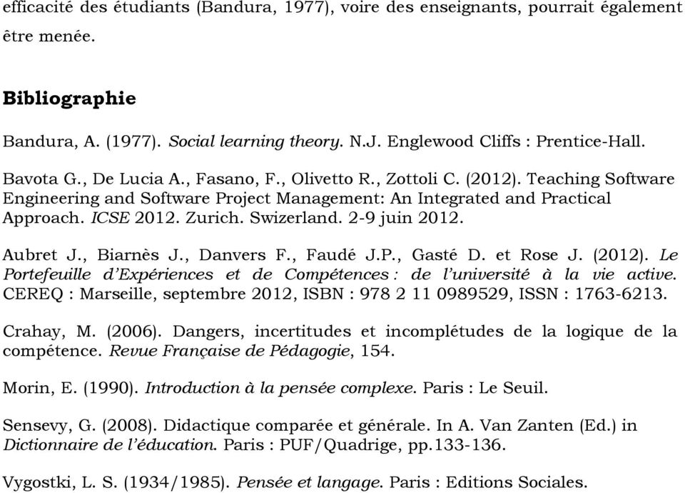 2-9 juin 2012. Aubret J., Biarnès J., Danvers F., Faudé J.P., Gasté D. et Rose J. (2012). Le Portefeuille d Expériences et de Compétences : de l université à la vie active.
