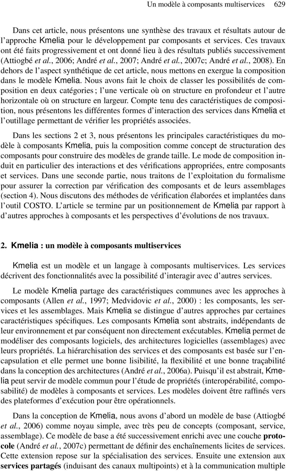 En dehors de l aspect synthétique de cet article, nous mettons en exergue la composition dans le modèle Kmelia.