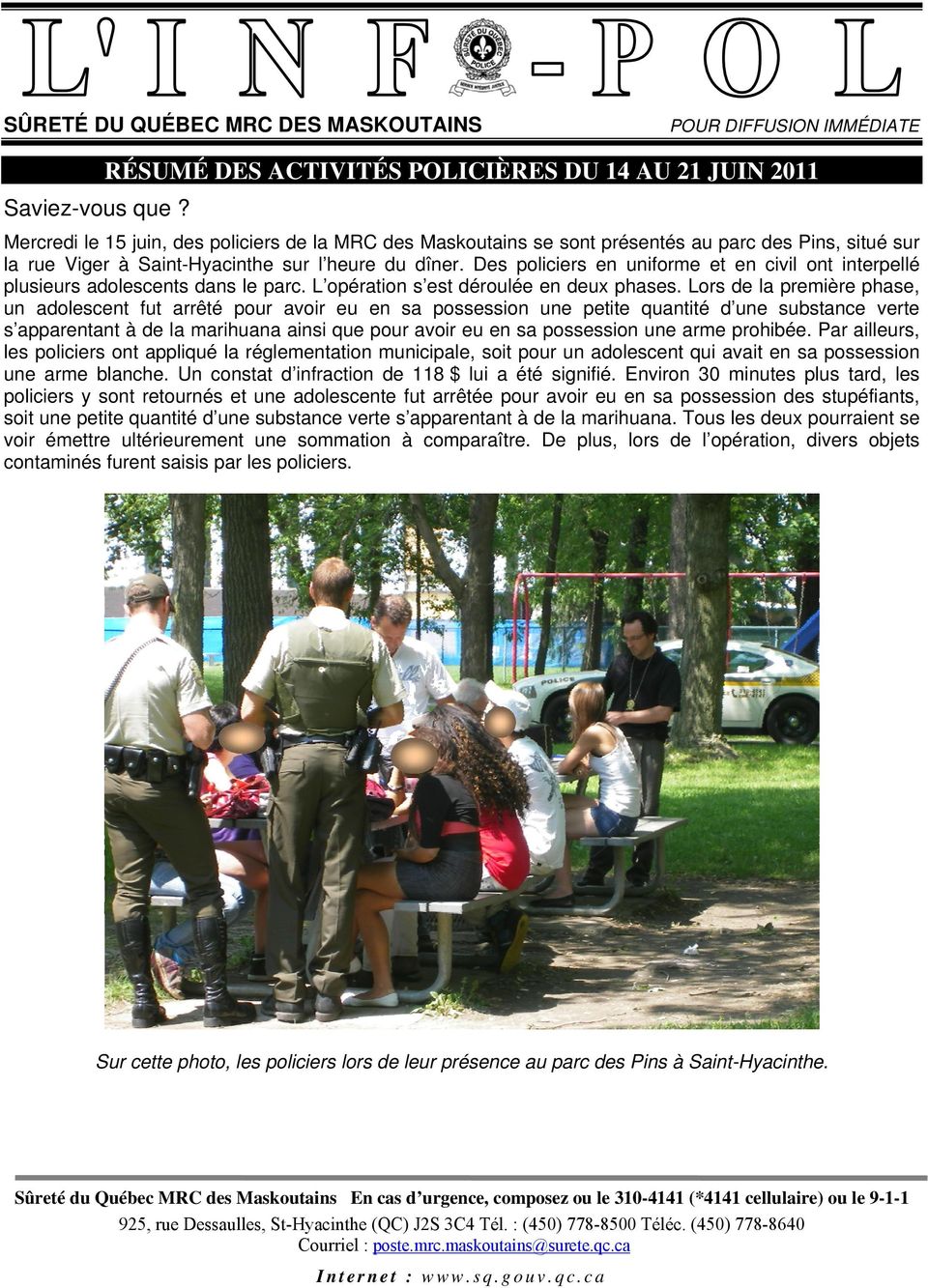 Des policiers en uniforme et en civil ont interpellé plusieurs adolescents dans le parc. L opération s est déroulée en deux phases.