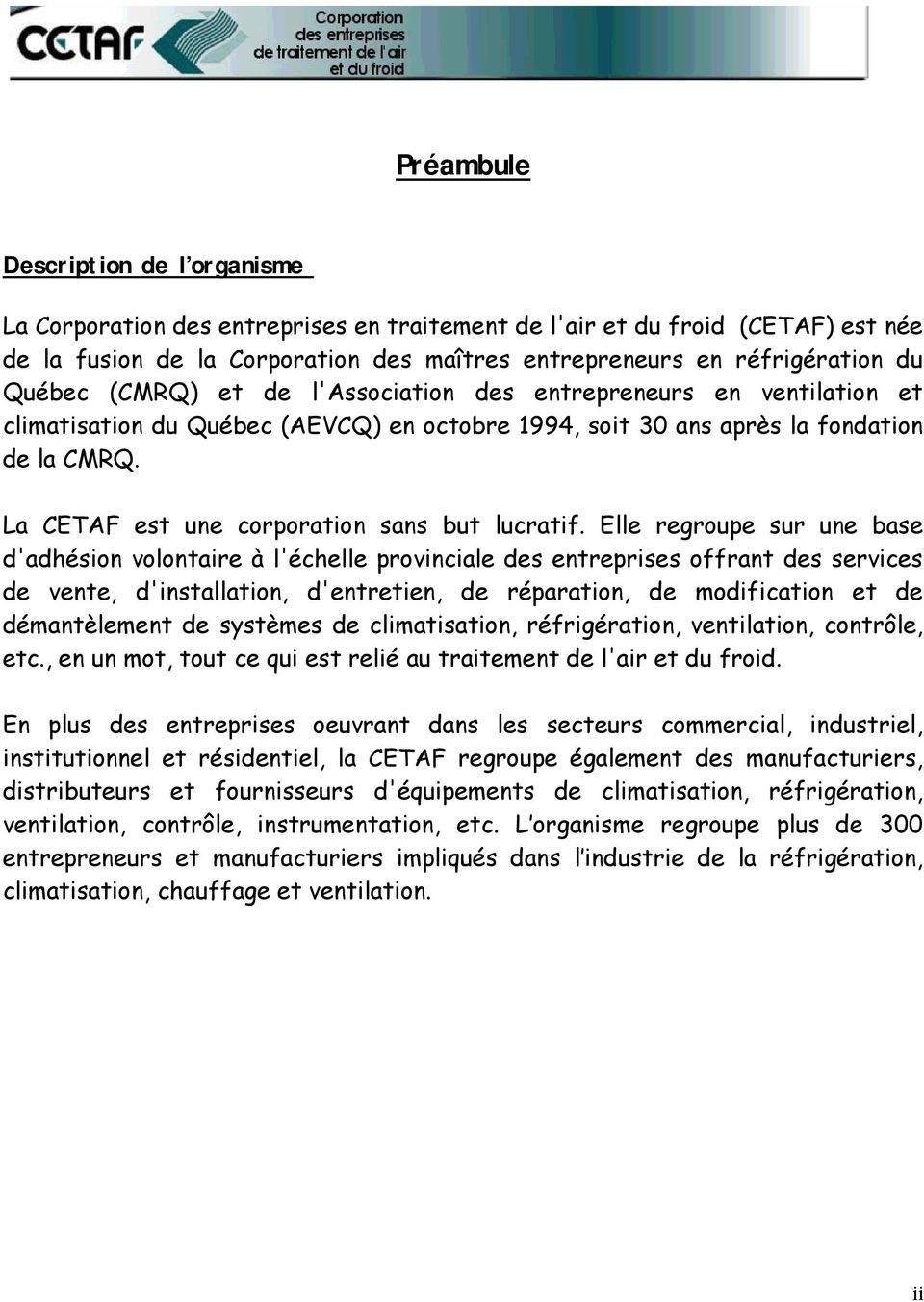 La CETAF est une corporation sans but lucratif.