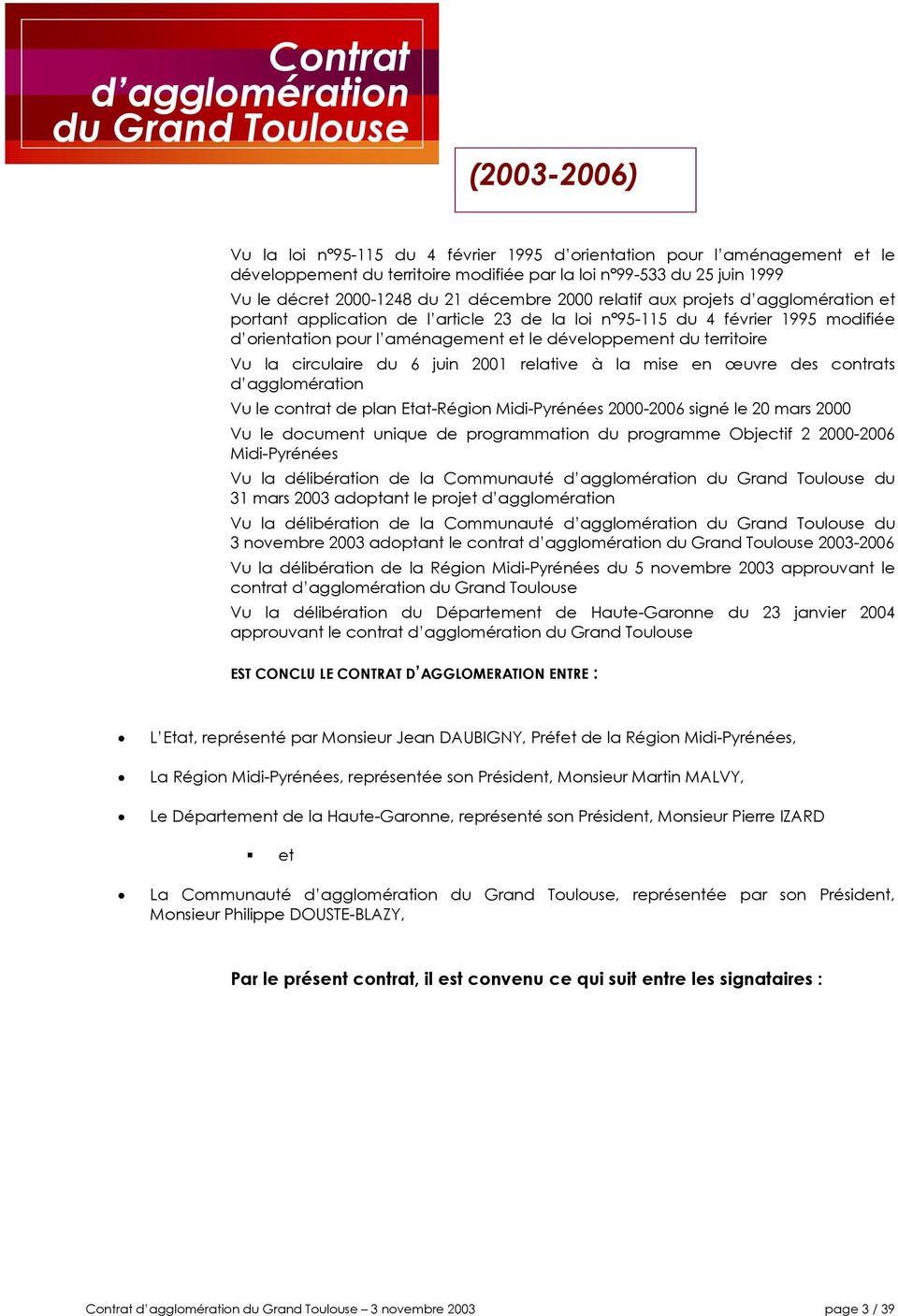 aménagement et le développement du territoire Vu la circulaire du 6 juin 2001 relative à la mise en œuvre des contrats d agglomération Vu le contrat de plan Etat-Région Midi-Pyrénées 2000-2006 signé