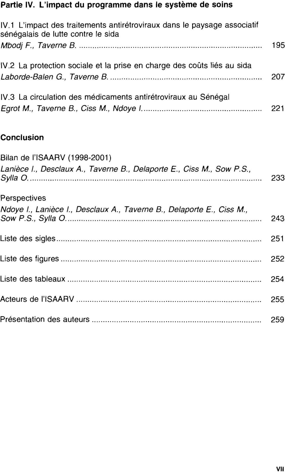, Ciss M, Ndoye /... 221 Conclusion Bilan de l'isaarv (1998-2001) Lanièce 1., Desclaux A., Taverne B., Delaporte E, Ciss M, Sow P.S., Sylla O. 233 Perspectives Ndoye 1., Lanièce 1.