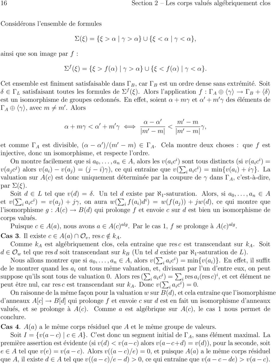 Alors l application f : Γ A γ Γ B + δ est un isomorphisme de groupes ordonnés. En effet, soient α + mγ et α + m γ des éléments de Γ A γ, avec m m.