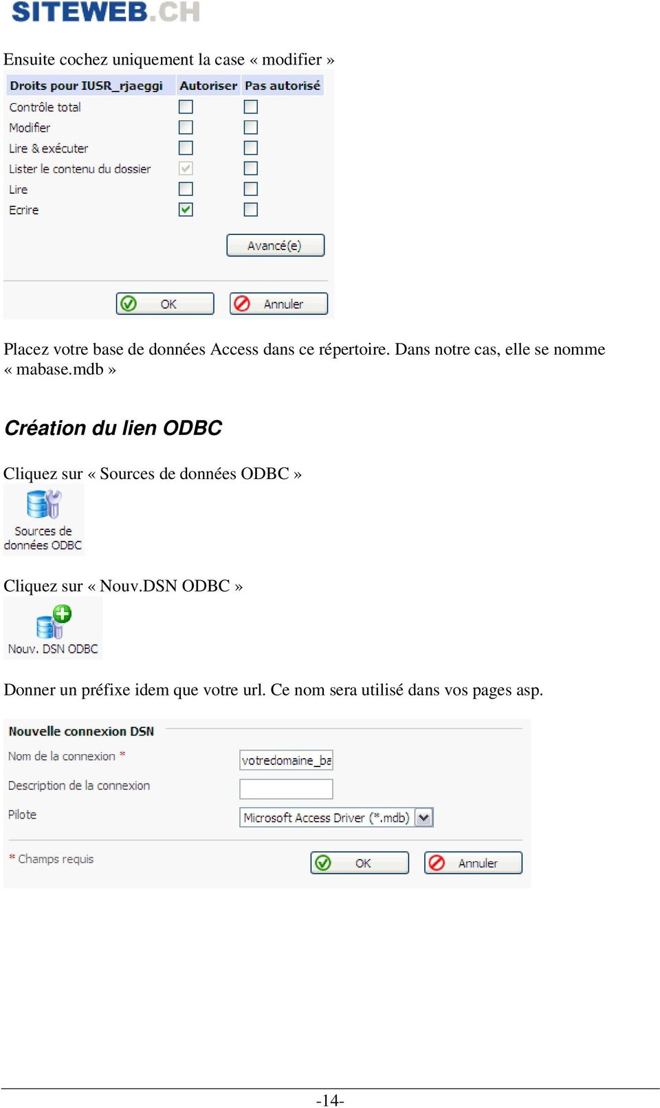 mdb» Création du lien ODBC Cliquez sur «Sources de données ODBC» Cliquez sur